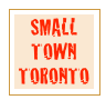 SMALL TOWN TORONTO